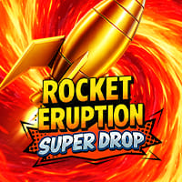 Rocket Eruption Super Drop in All